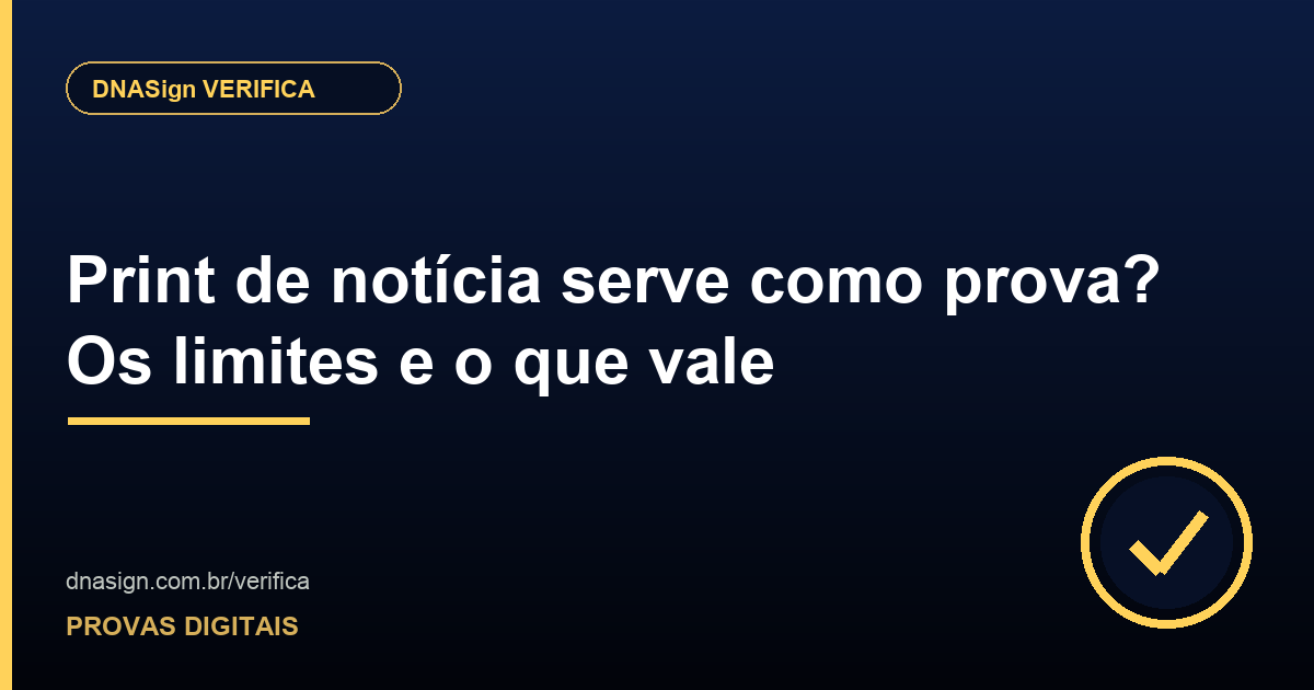 Print de notícia serve como prova? Os limites e o que vale