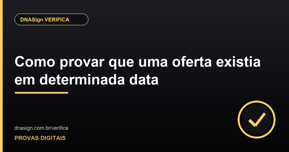 Como provar que uma oferta existia em determinada data