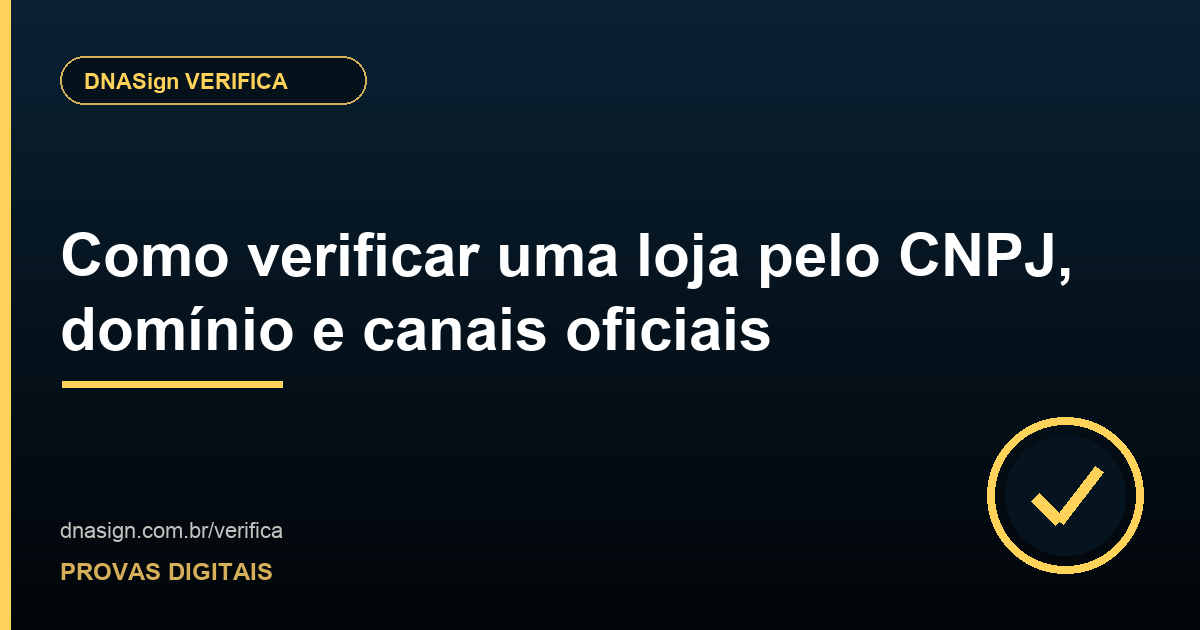 Como verificar uma loja pelo CNPJ, domínio e canais oficiais