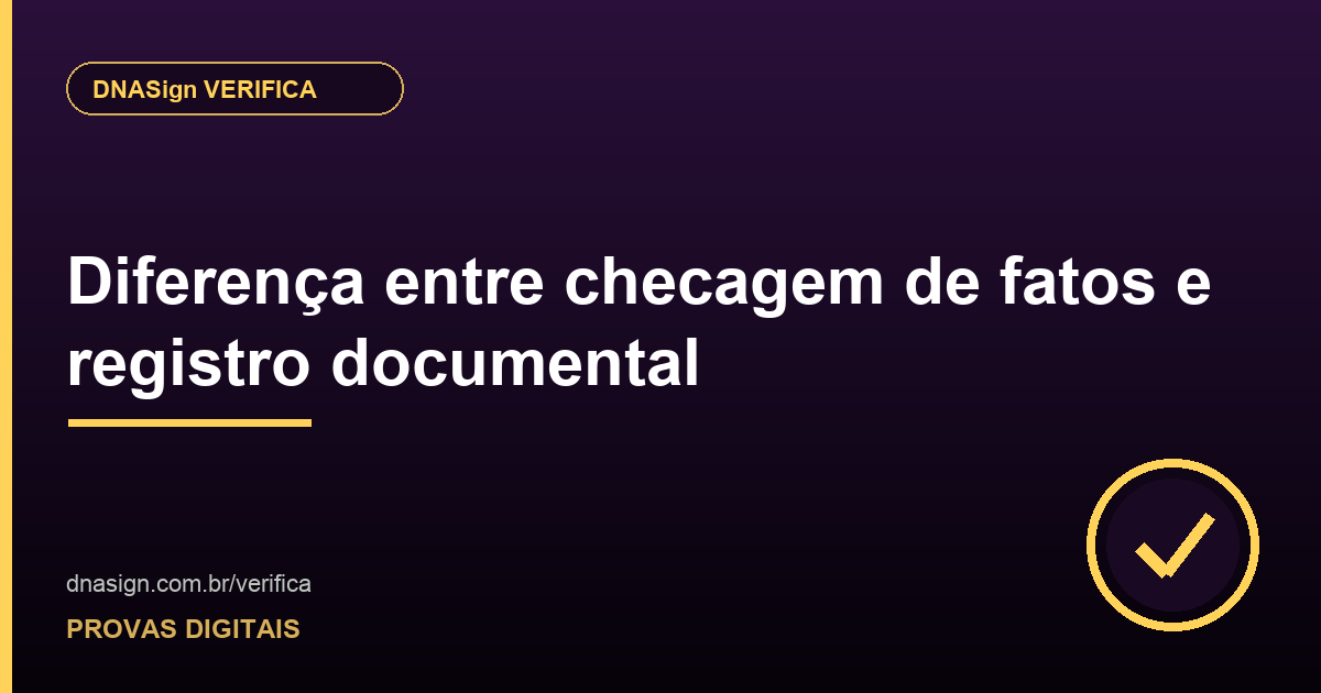 Diferença entre checagem de fatos e registro documental